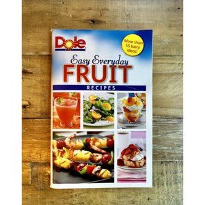 Dole Easy Everyday Fruit Recipes 55 Tasty Ideas Illustrated Paperback